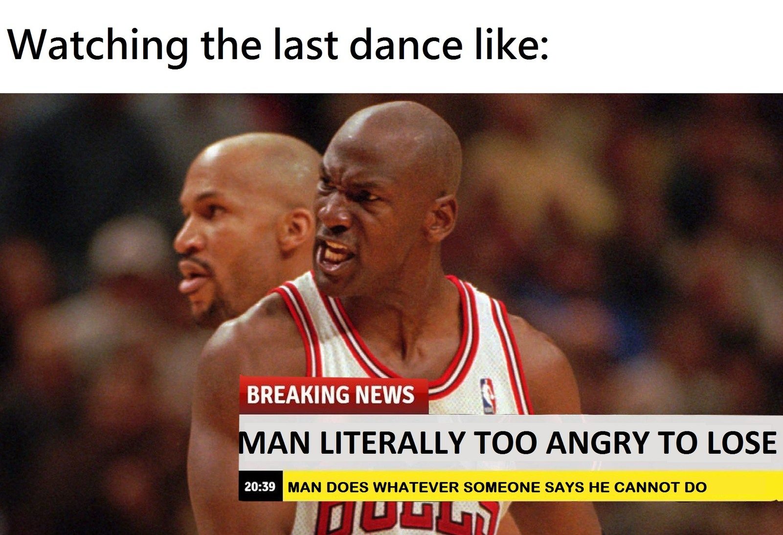 Michael Jordan meme Last Dance Man too Angry to Lose