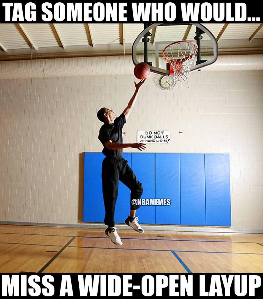 Basketball meme tag someone who would miss a wide-open layup