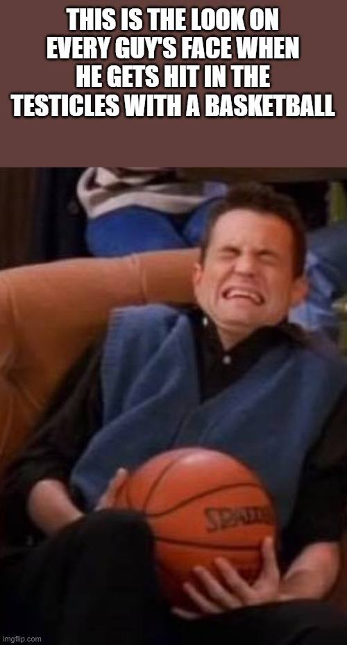 Friends TV basketball meme when you get hit and face you make