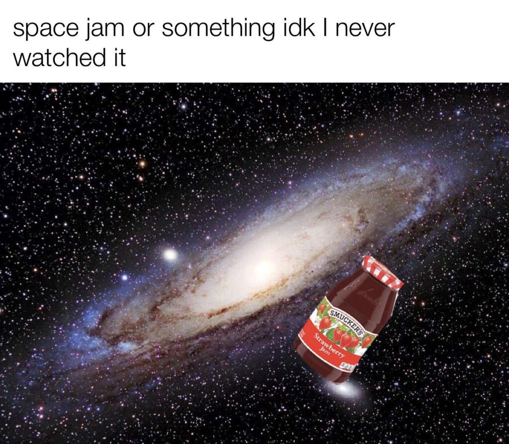 Space Jam 1 meme space jar of jelly