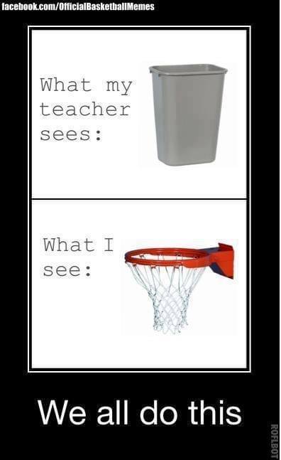 Basketball meme what my teacher sees vs what I see