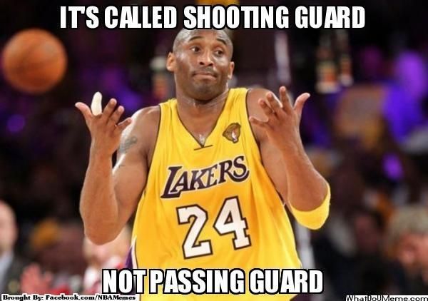 Kobe Bryant meme it's called shooting guard not passing guard