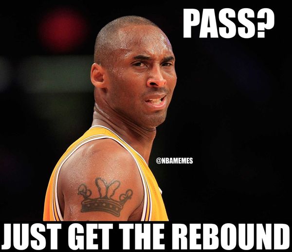 Kobe Bryant meme pass just get the rebround