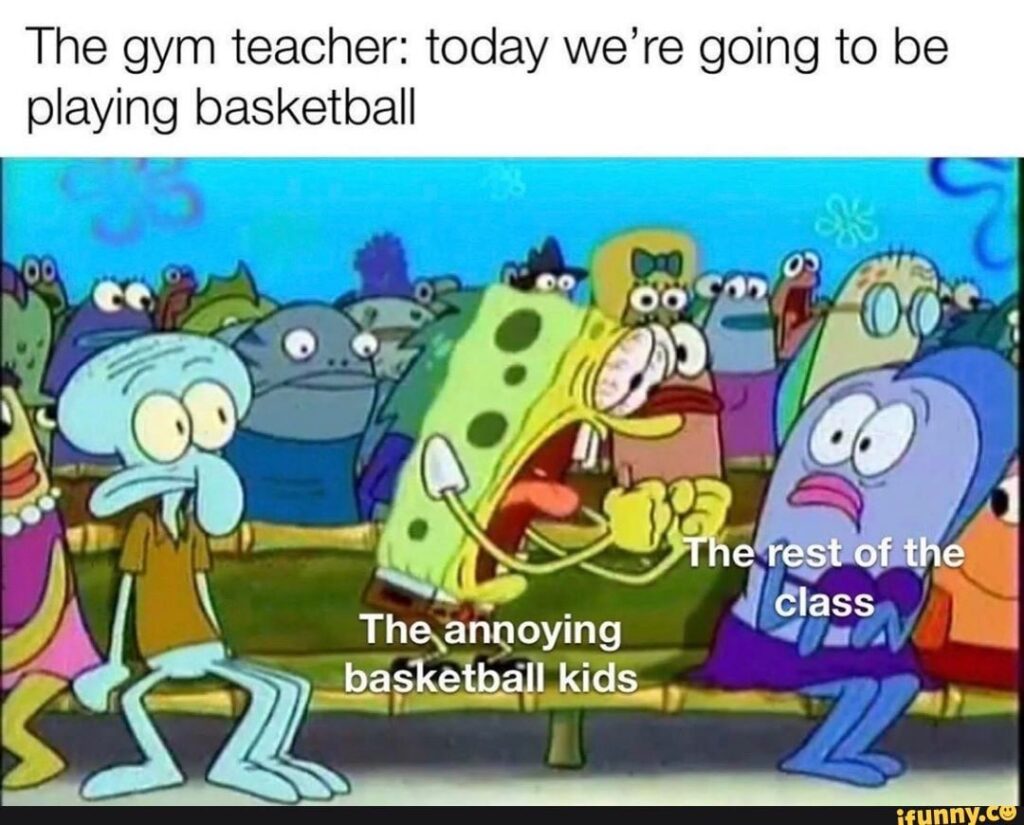 SpongeBob basketball meme gym teacher saying we're playing basketball