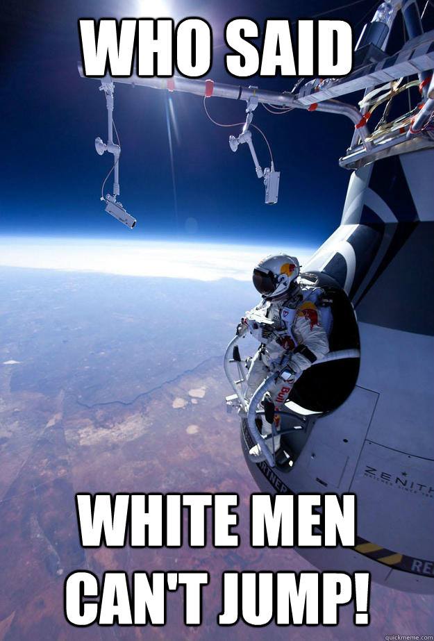 white men can't jump meme Red Bull jump from space