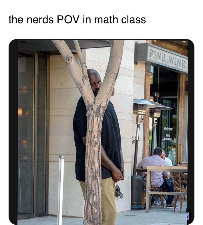 Shaq hiding tree meme nerd pov in math class