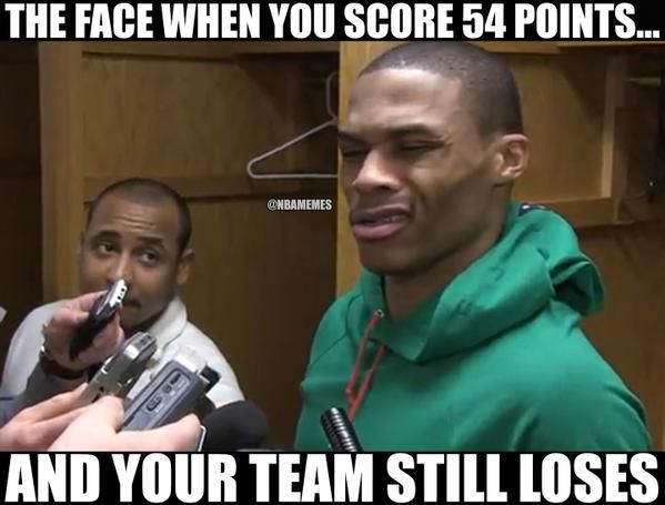 Russell Westbrook meme what score 54 points and team still loses