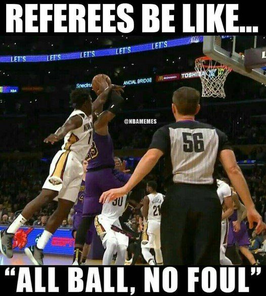 Basketball foul meme referees be like all ball no foul