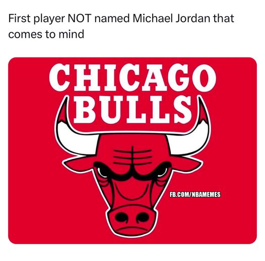 Chicago Bulls meme name another player NOT named Michael Jordan