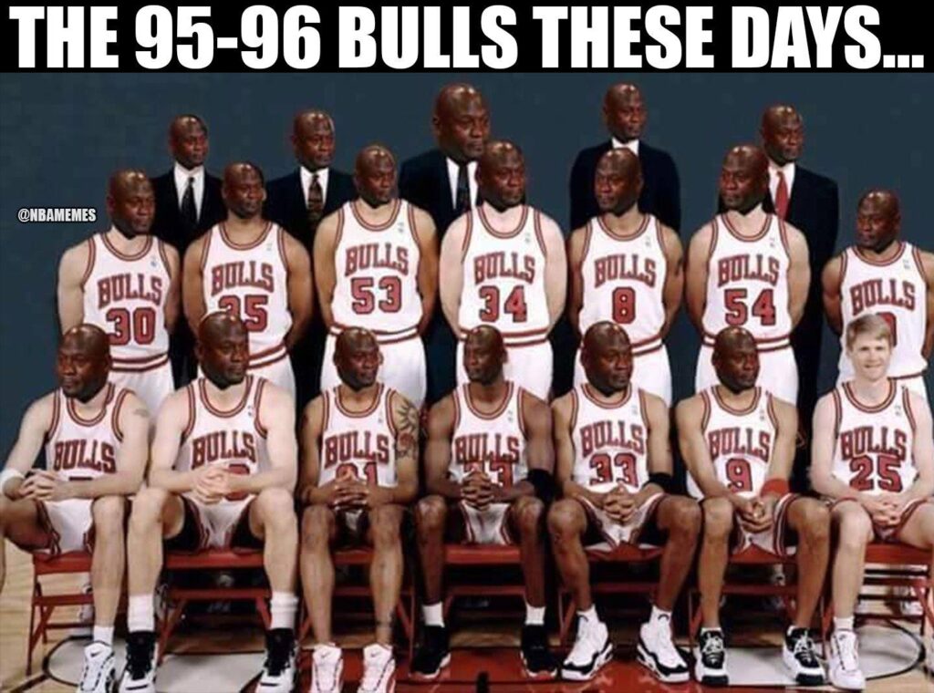Chicago Bulls meme 1995-1996 bulls these days with crying Jordan faces