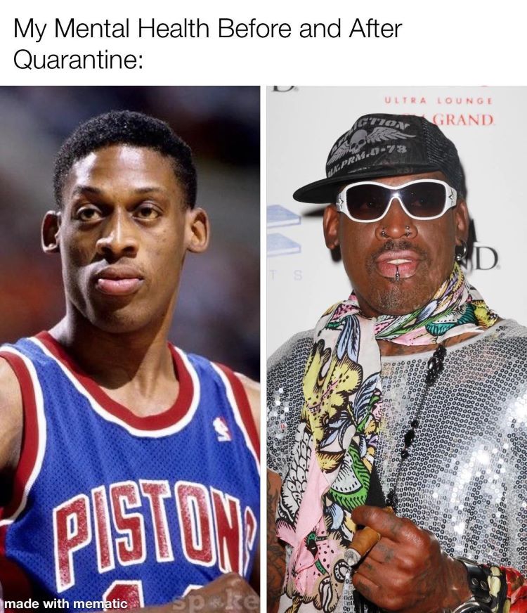 Dennis Rodman meme mental health before and after quarantine